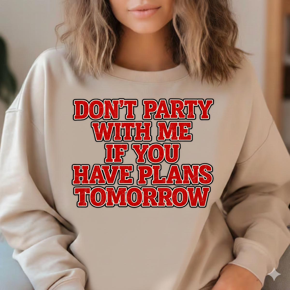Dont Party With Me If You Have Plans Tomorrow PNG SVG Design T Shirt Graphic