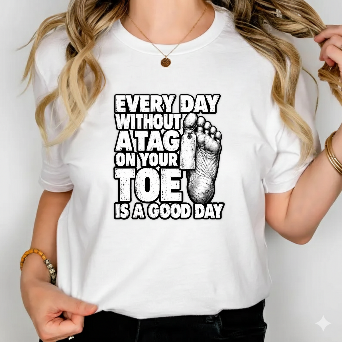 Every Day Without A Tag On Your Toe Is A Good Day PNG SVG, Medical Dark Humor Graphic