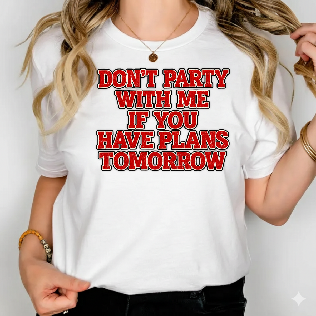 Dont Party With Me If You Have Plans Tomorrow PNG SVG Design T Shirt Graphic