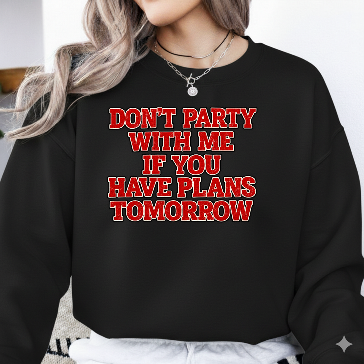 Dont Party With Me If You Have Plans Tomorrow PNG SVG Design T Shirt Graphic