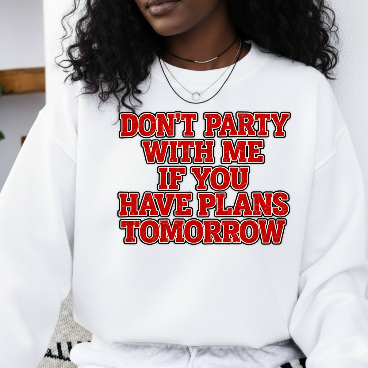 Dont Party With Me If You Have Plans Tomorrow PNG SVG Design T Shirt Graphic