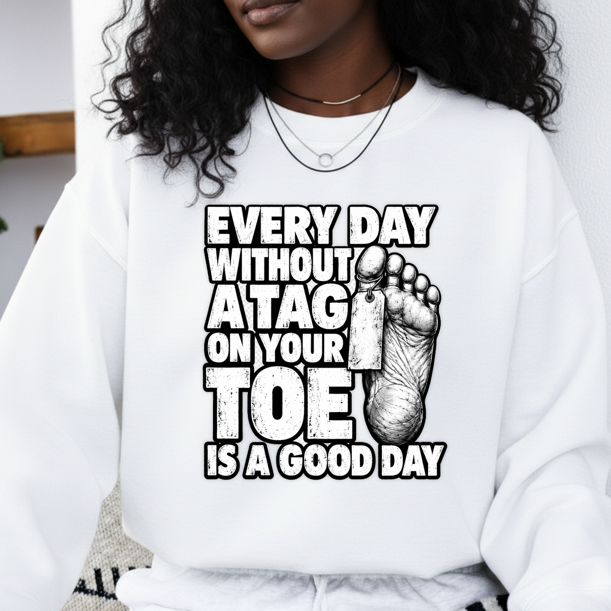 Every Day Without A Tag On Your Toe Is A Good Day PNG SVG, Medical Dark Humor Graphic