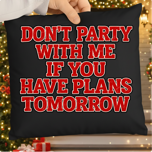 Dont Party With Me If You Have Plans Tomorrow PNG SVG Design T Shirt Graphic